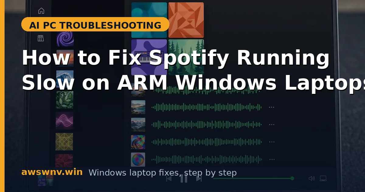 How to Fix Spotify Running Slow on ARM Windows Laptops