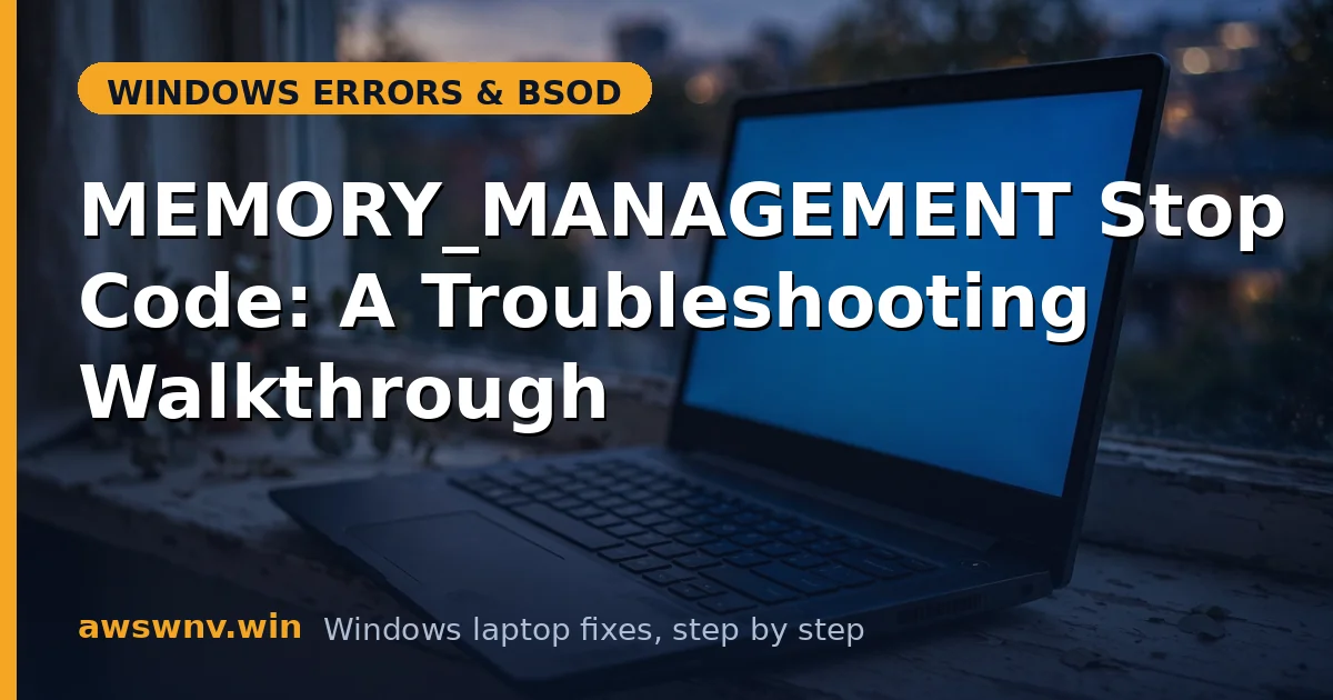 MEMORY_MANAGEMENT Stop Code: A Troubleshooting Walkthrough
