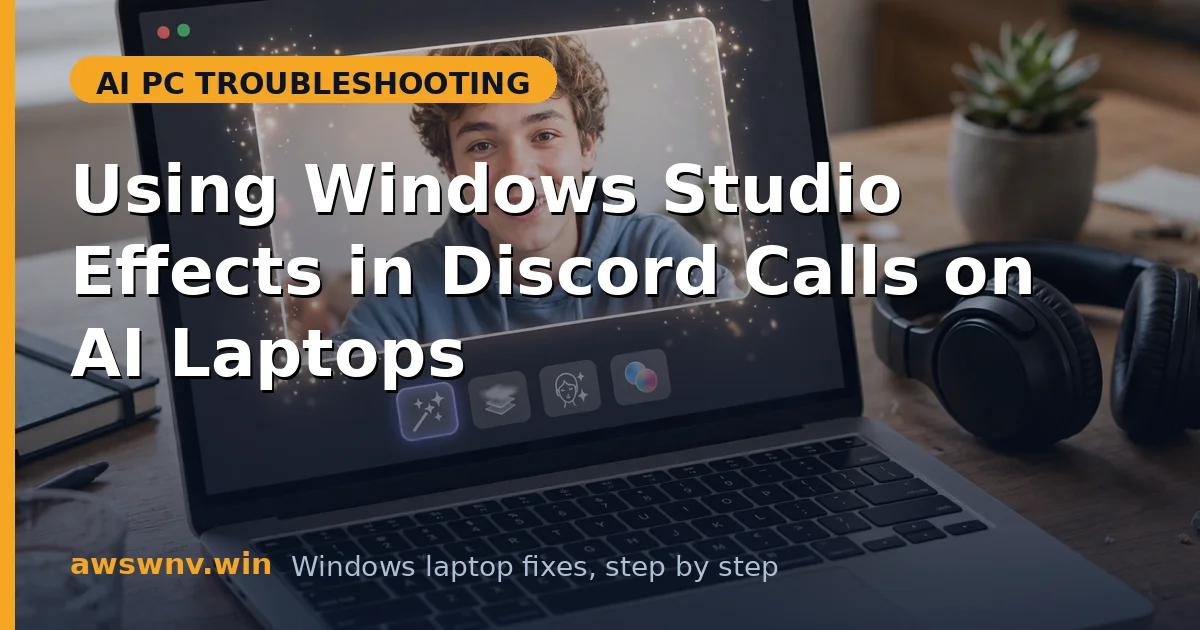 Using Windows Studio Effects in Discord Calls on AI Laptops