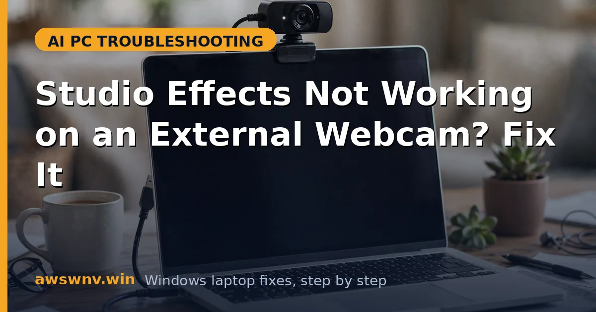 Studio Effects Not Working on an External Webcam? Fix It