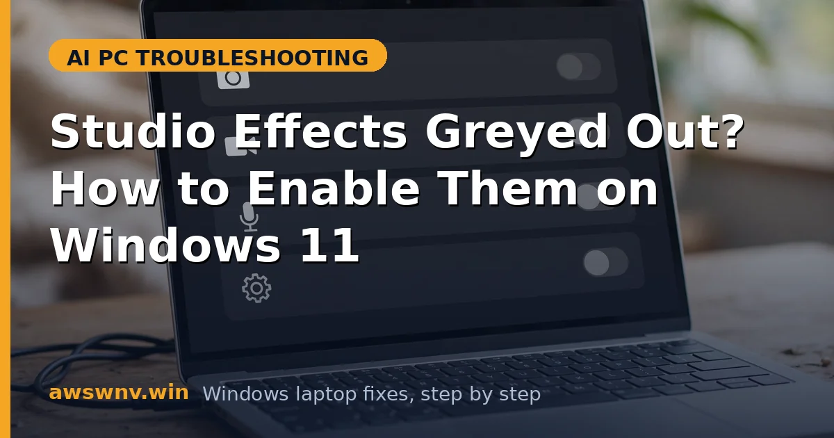 Studio Effects Greyed Out? How to Enable Them on Windows 11