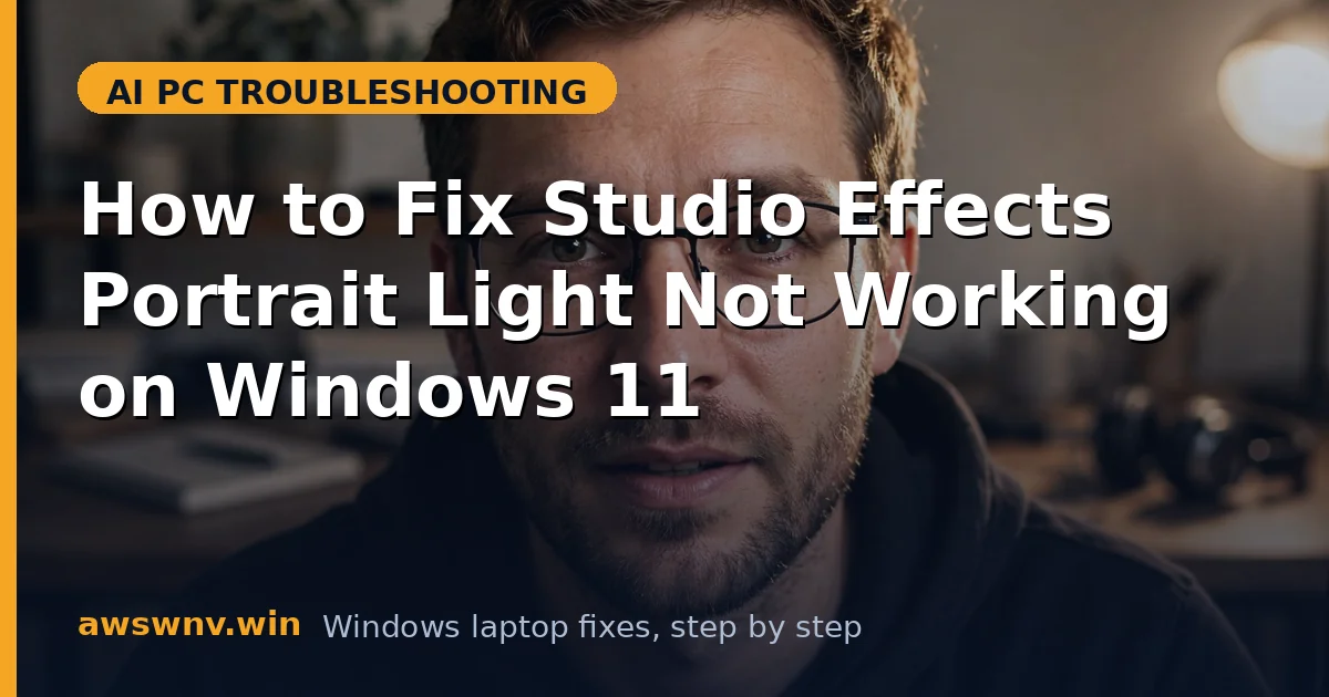 How to Fix Studio Effects Portrait Light Not Working on Windows 11
