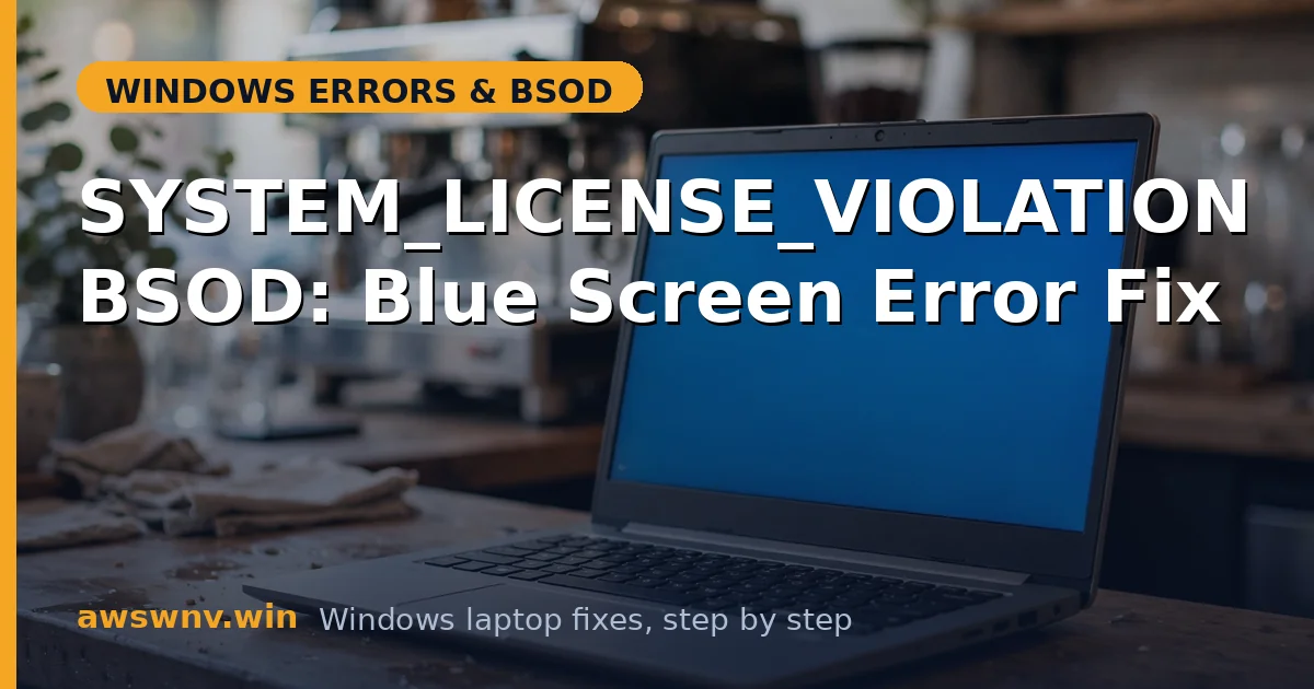 SYSTEM_LICENSE_VIOLATION BSOD: Blue Screen Error Fix