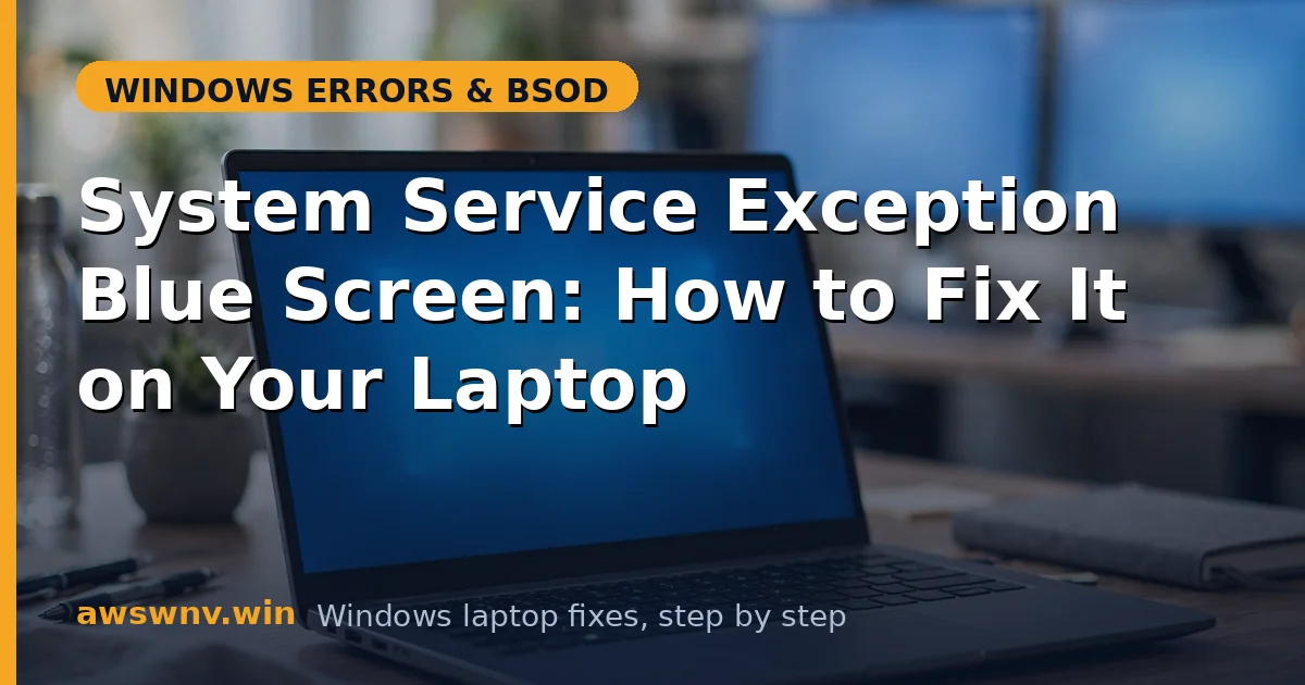System Service Exception Blue Screen: How to Fix It on Your Laptop