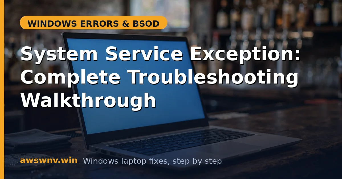 System Service Exception: Complete Troubleshooting Walkthrough