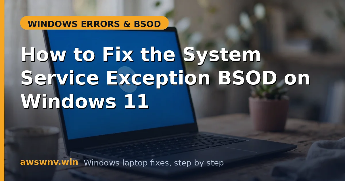 How to Fix the System Service Exception BSOD on Windows 11