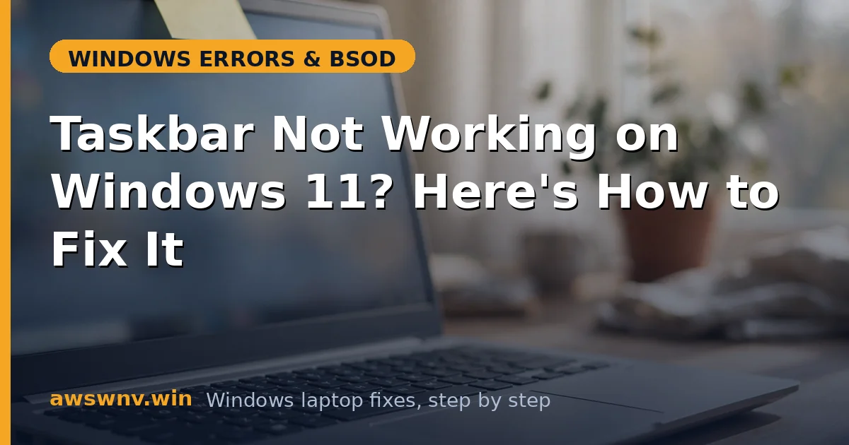 Taskbar Not Working on Windows 11? Here's How to Fix It