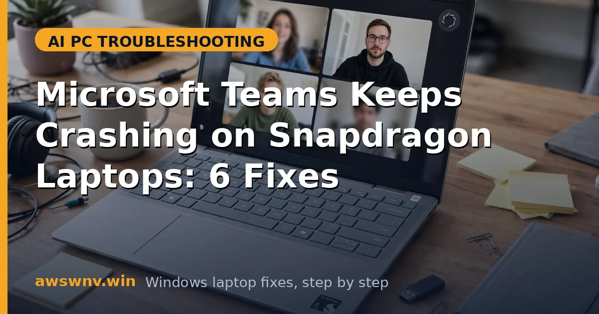Microsoft Teams Keeps Crashing on Snapdragon Laptops: 6 Fixes