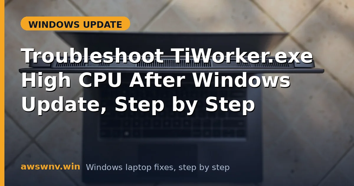 Troubleshoot TiWorker.exe High CPU After Windows Update, Step by Step
