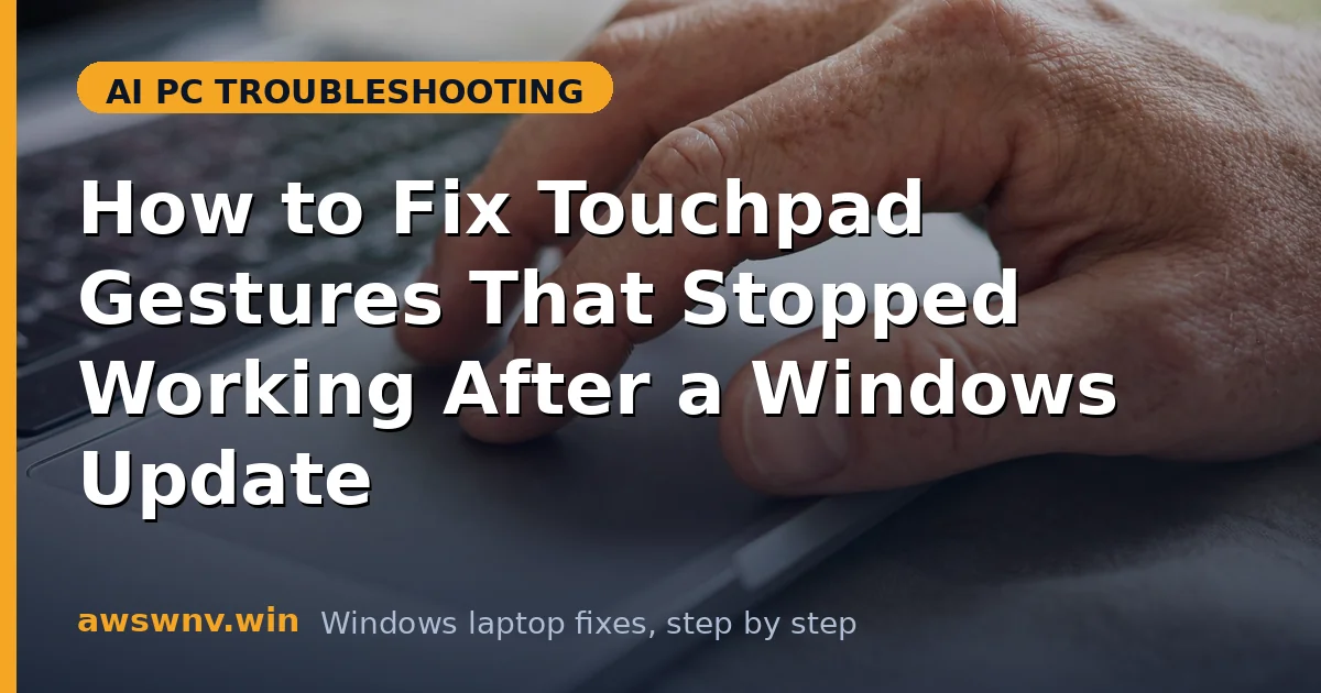 How to Fix Touchpad Gestures That Stopped Working After a Windows Update