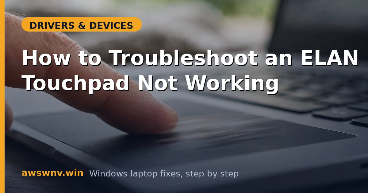 How to Troubleshoot an ELAN Touchpad Not Working