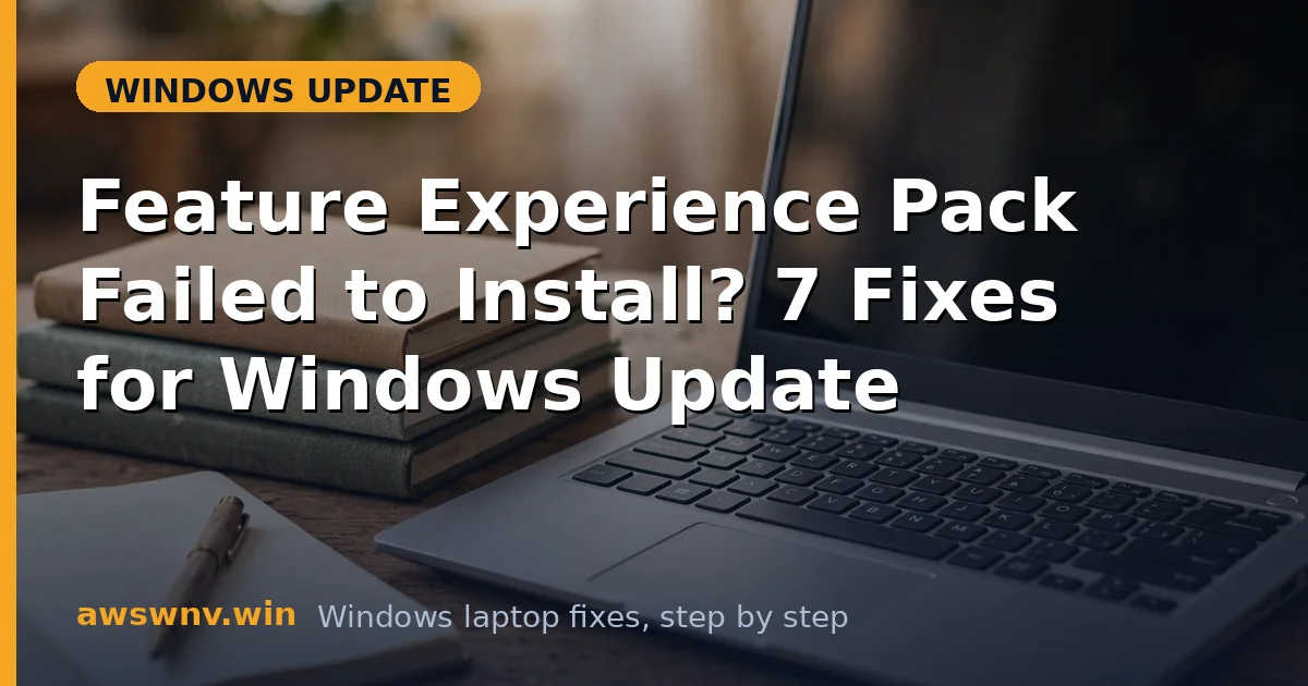 Feature Experience Pack Failed to Install? 7 Fixes for Windows Update