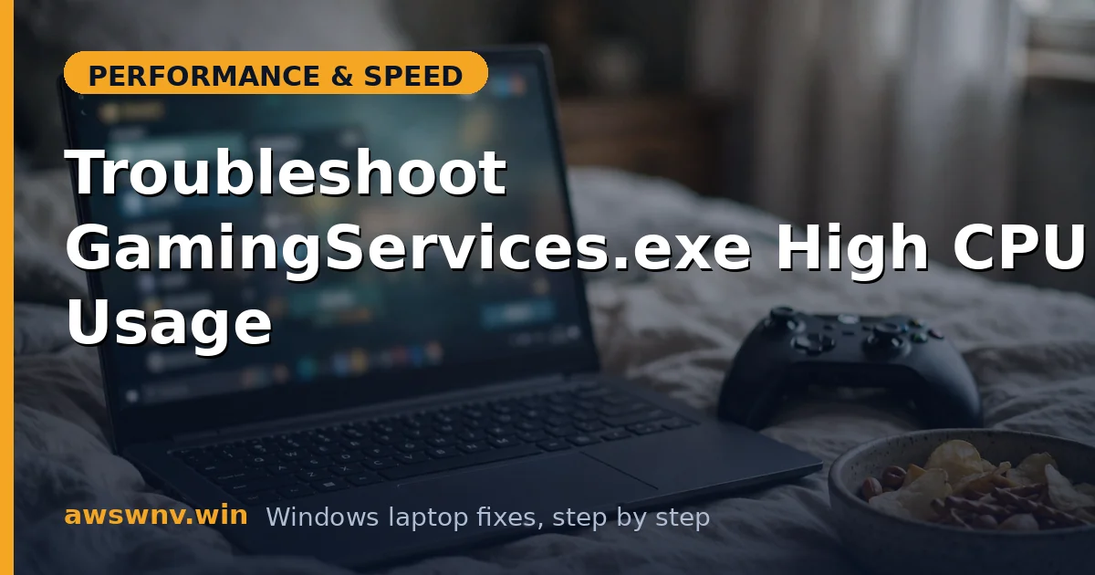 Troubleshoot GamingServices.exe High CPU Usage