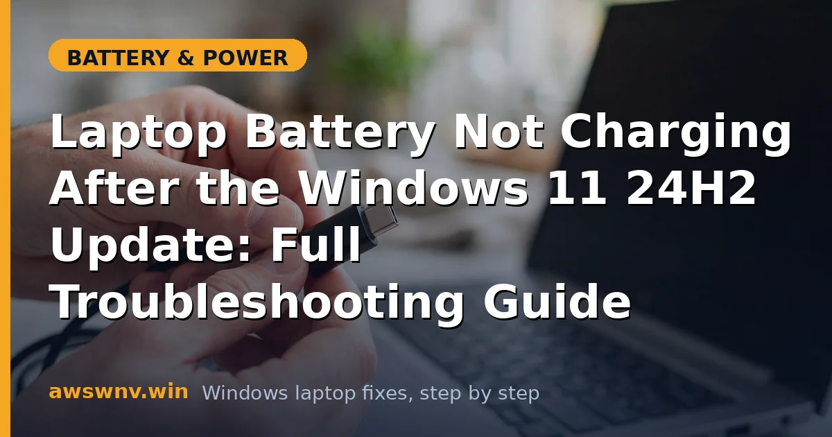 Laptop Battery Not Charging After the Windows 11 24H2 Update: Full Troubleshooting Guide