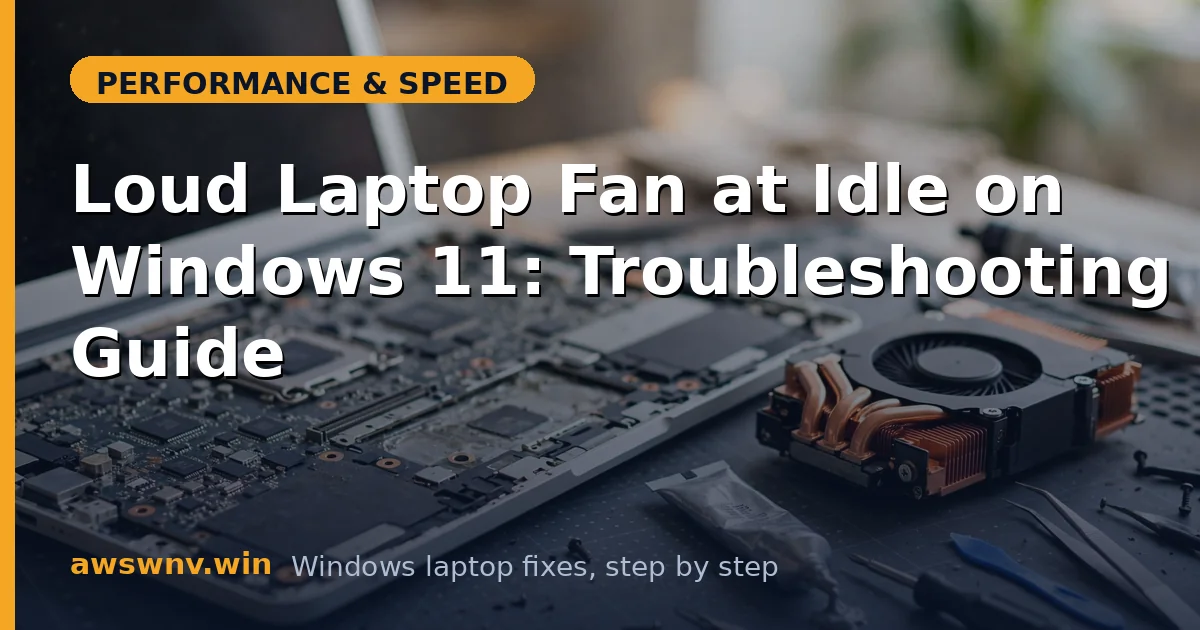 Loud Laptop Fan at Idle on Windows 11: Troubleshooting Guide