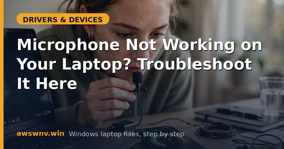 Microphone Not Working on Your Laptop? Troubleshoot It Here
