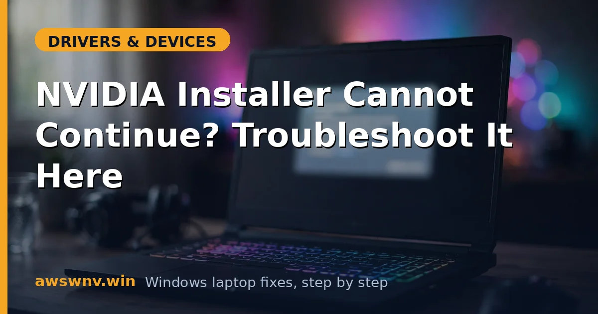 NVIDIA Installer Cannot Continue? Troubleshoot It Here