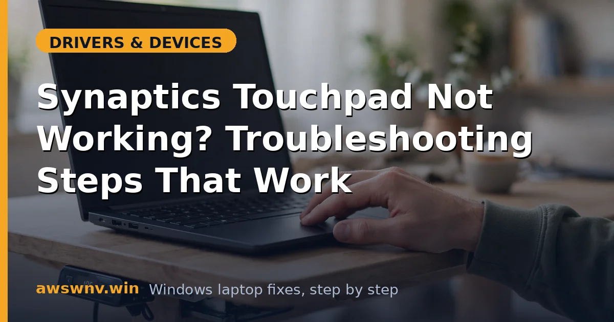 Synaptics Touchpad Not Working? Troubleshooting Steps That Work