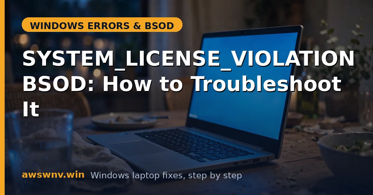 SYSTEM_LICENSE_VIOLATION BSOD: How to Troubleshoot It