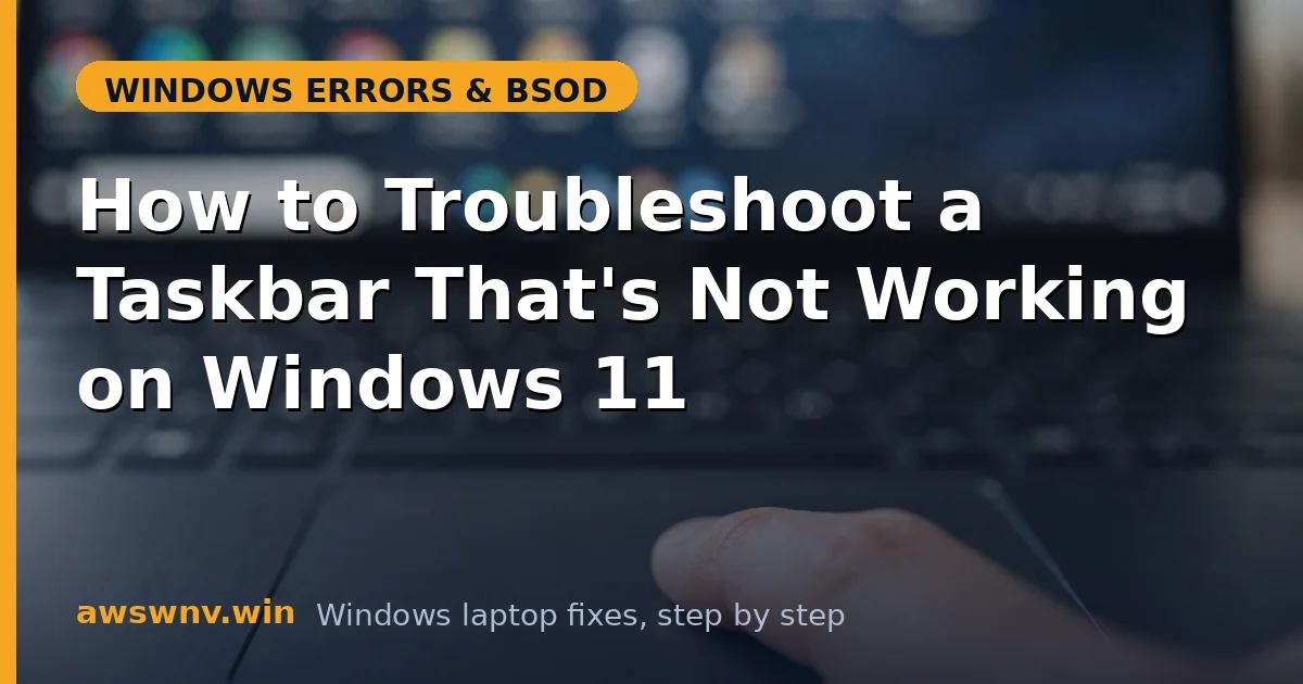 How to Troubleshoot a Taskbar That's Not Working on Windows 11