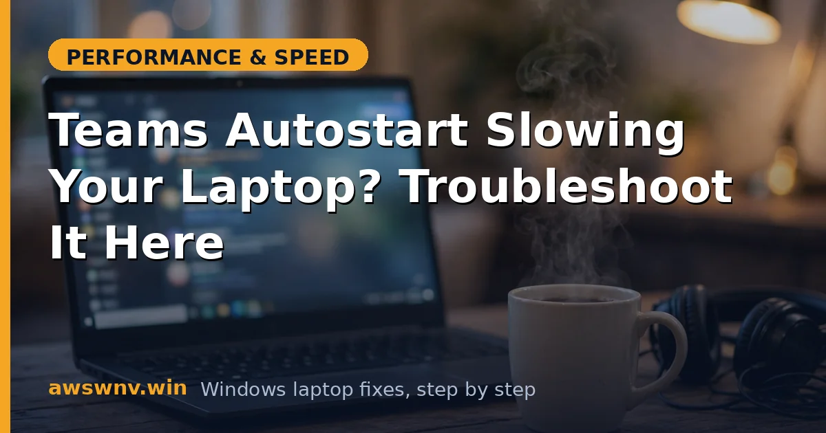 Teams Autostart Slowing Your Laptop? Troubleshoot It Here