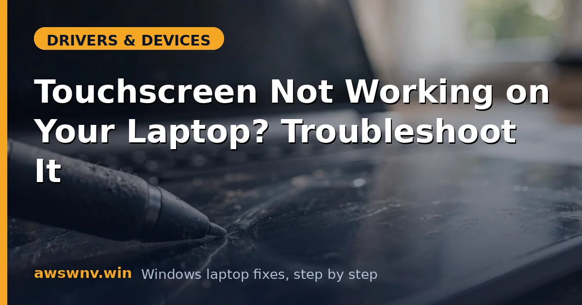 Touchscreen Not Working on Your Laptop? Troubleshoot It