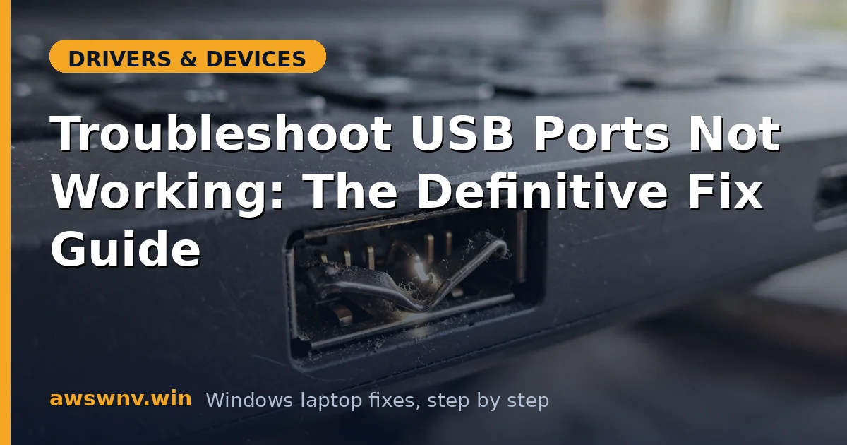 Troubleshoot USB Ports Not Working: The Definitive Fix Guide