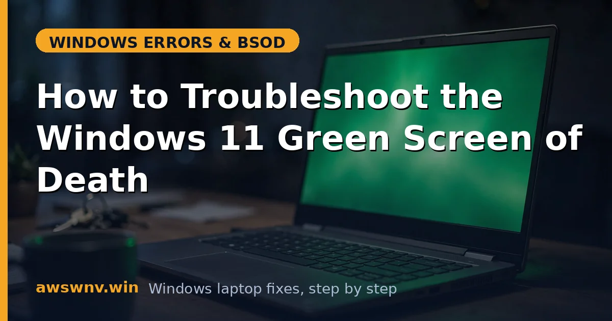 How to Troubleshoot the Windows 11 Green Screen of Death