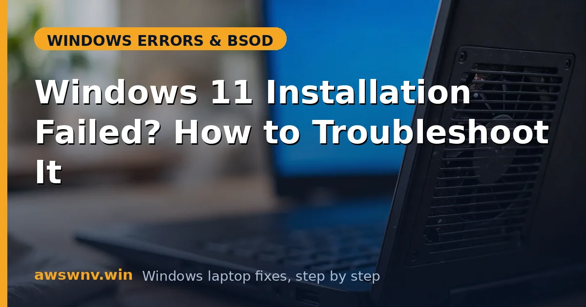 Windows 11 Installation Failed? How to Troubleshoot It