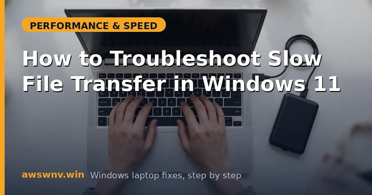 How to Troubleshoot Slow File Transfer in Windows 11