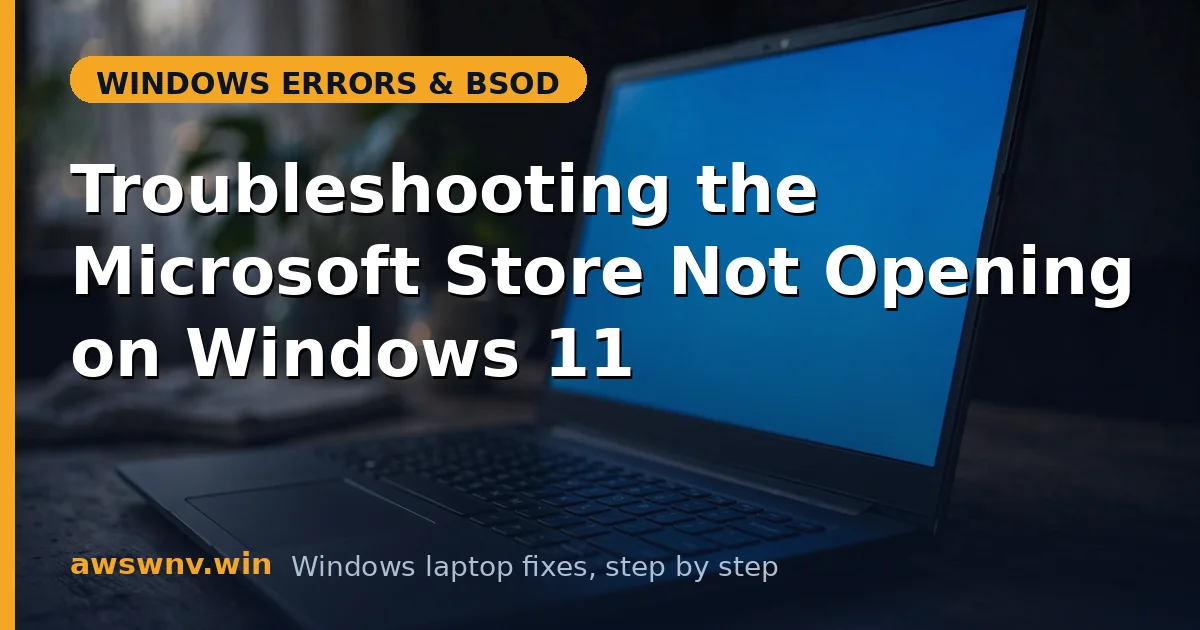 Troubleshooting the Microsoft Store Not Opening on Windows 11