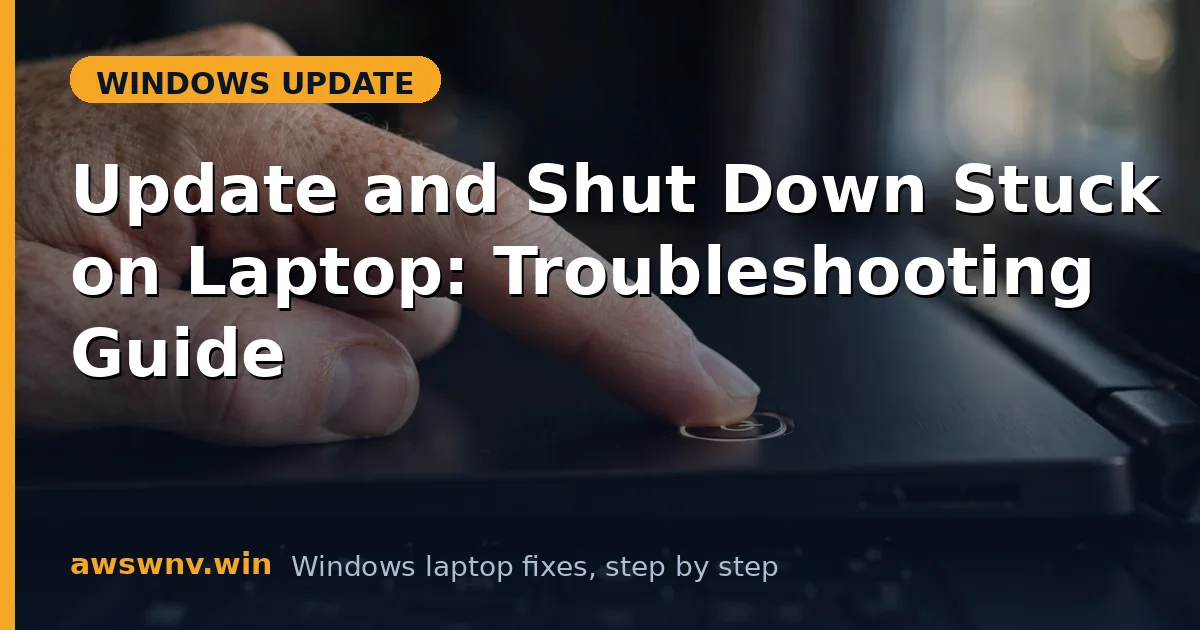 Update and Shut Down Stuck on Laptop: Troubleshooting Guide