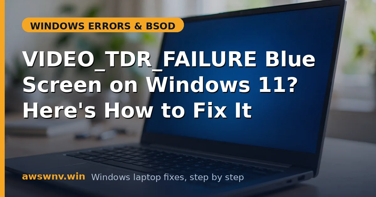VIDEO_TDR_FAILURE Blue Screen on Windows 11? Here's How to Fix It