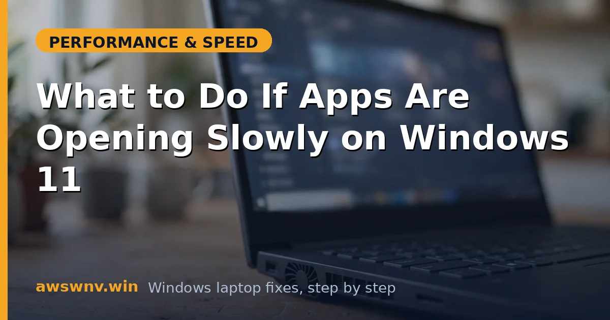What to Do If Apps Are Opening Slowly on Windows 11
