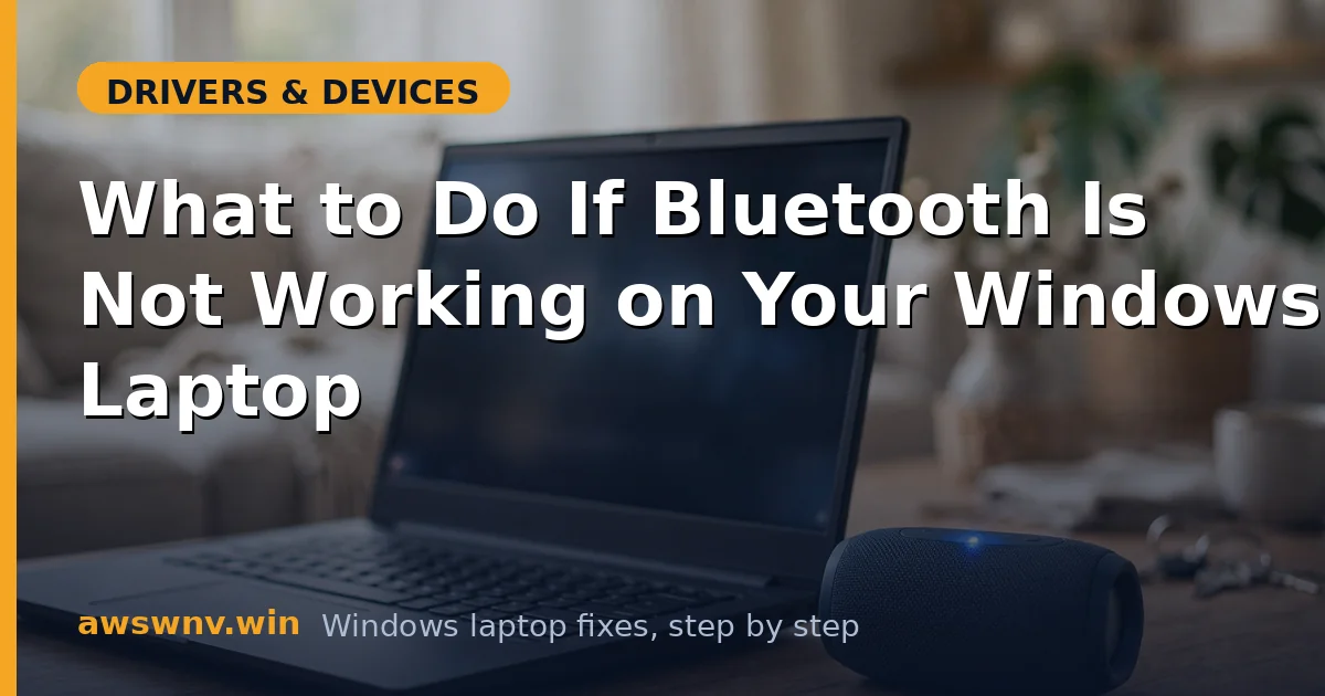 What to Do If Bluetooth Is Not Working on Your Windows Laptop