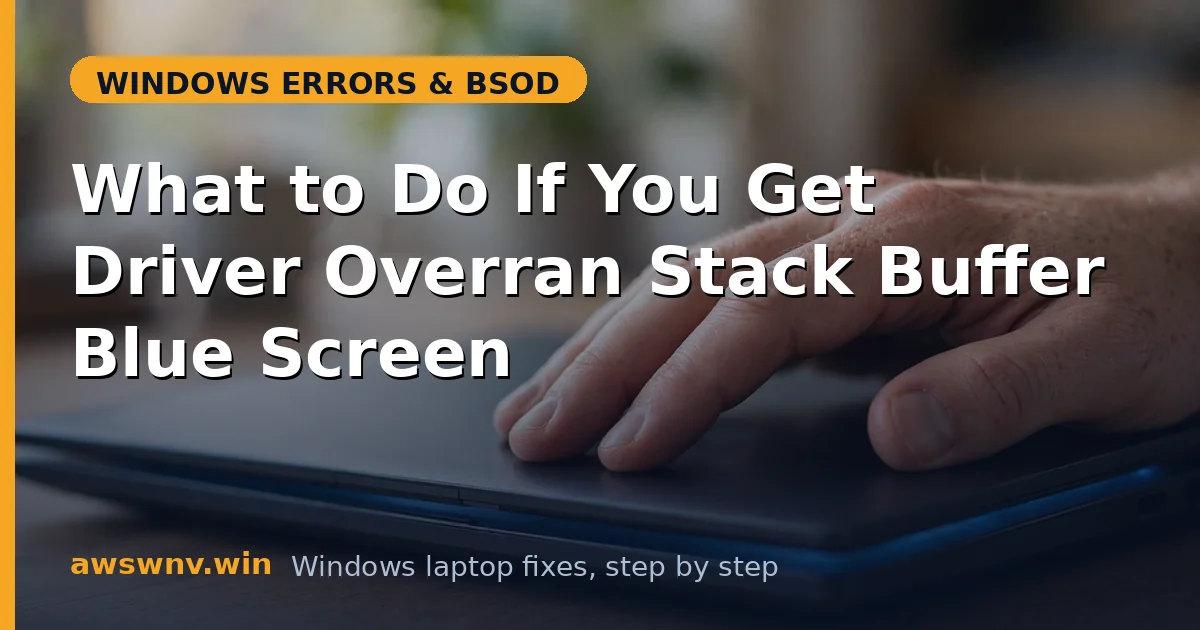 What to Do If You Get Driver Overran Stack Buffer Blue Screen