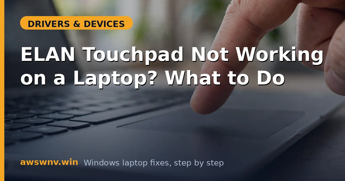 ELAN Touchpad Not Working on a Laptop? What to Do