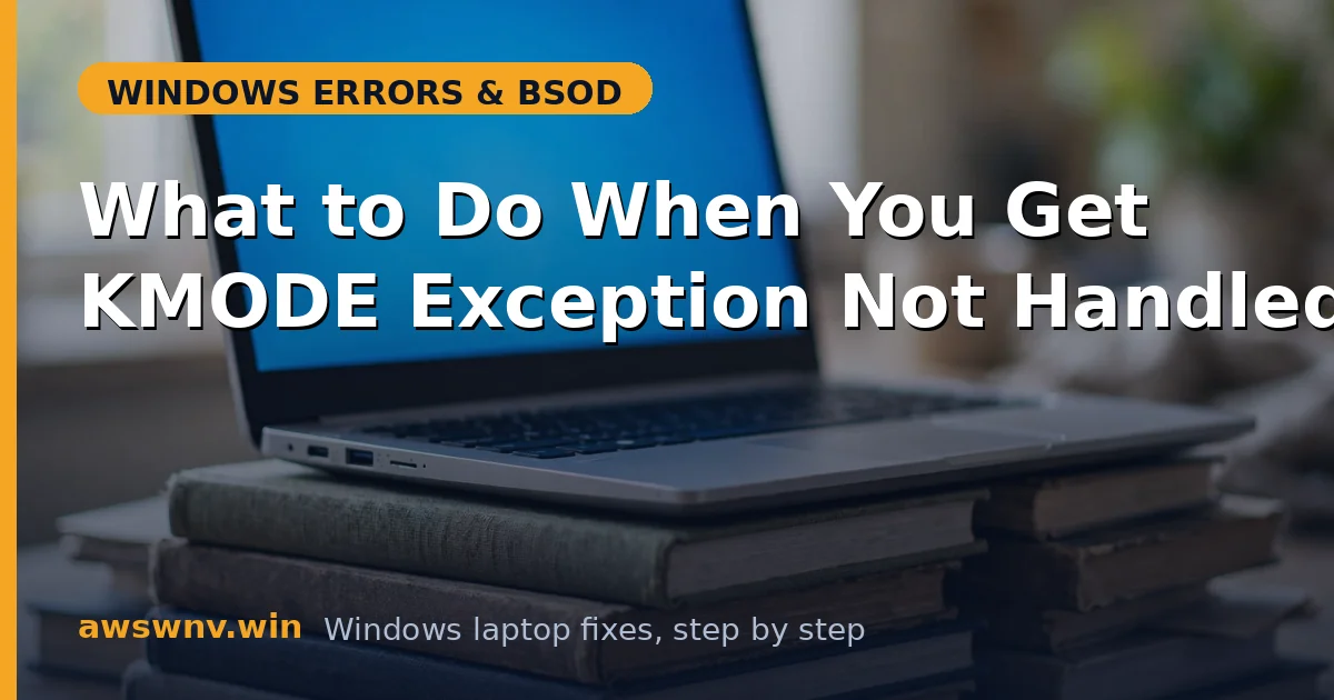 What to Do When You Get KMODE Exception Not Handled