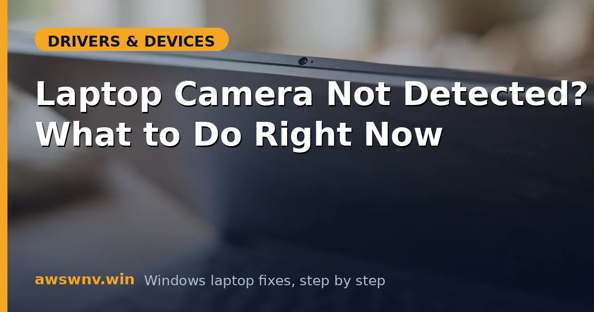 Laptop Camera Not Detected? What to Do Right Now