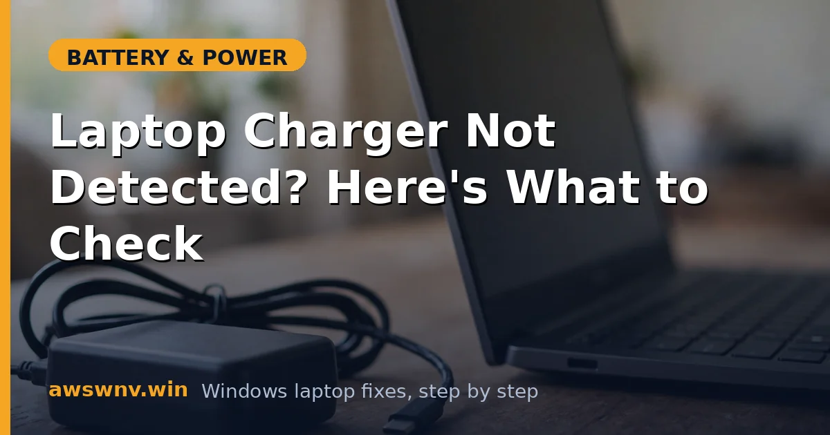 Laptop Charger Not Detected? Here's What to Check