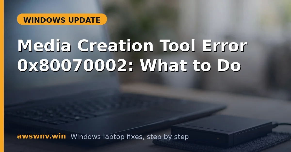 Media Creation Tool Error 0x80070002: What to Do