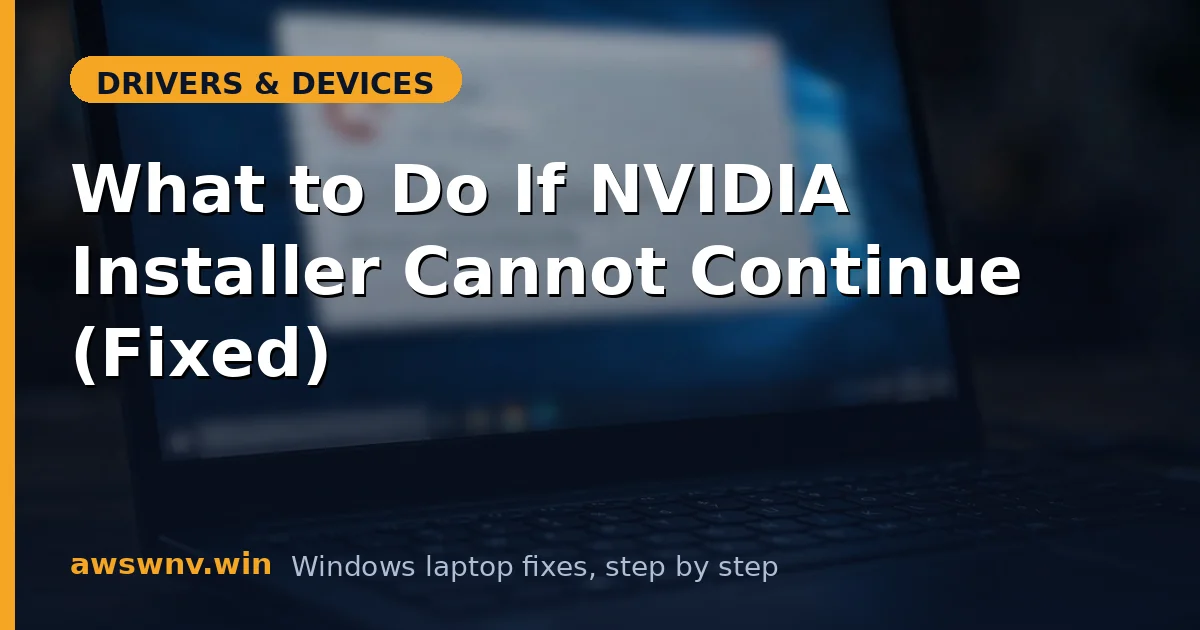 What to Do If NVIDIA Installer Cannot Continue (Fixed)