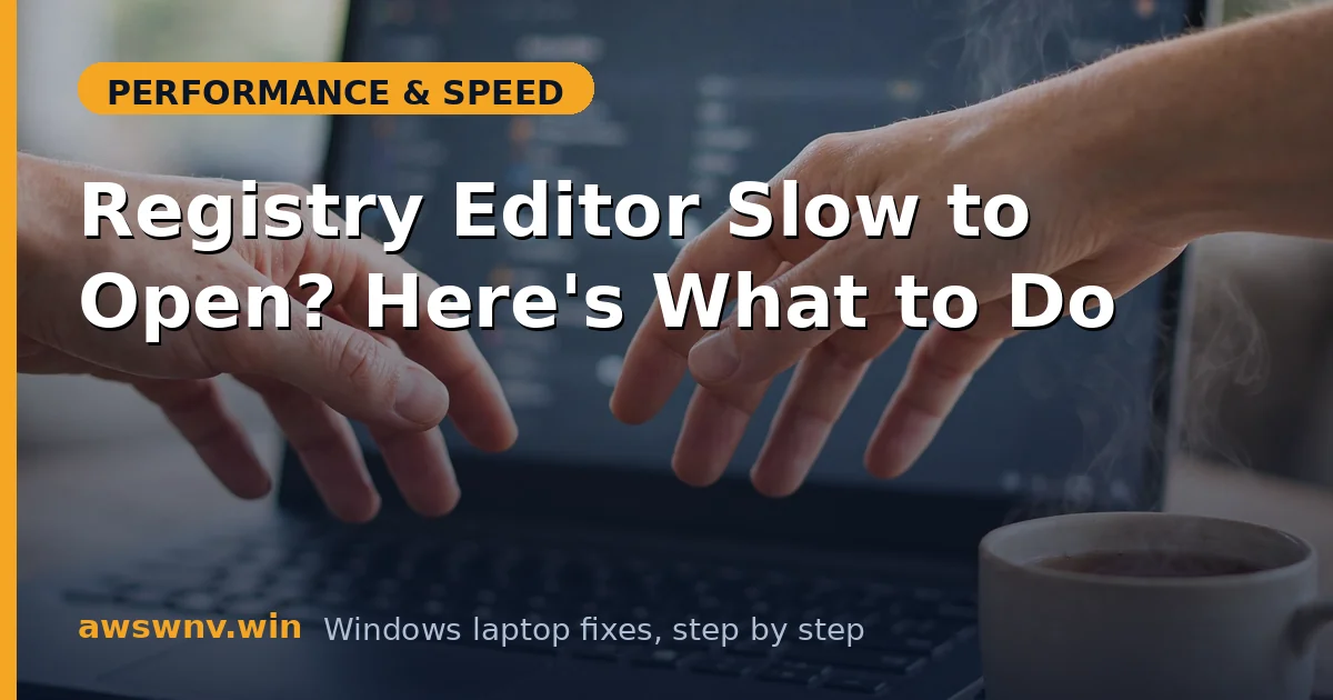 Registry Editor Slow to Open? Here's What to Do