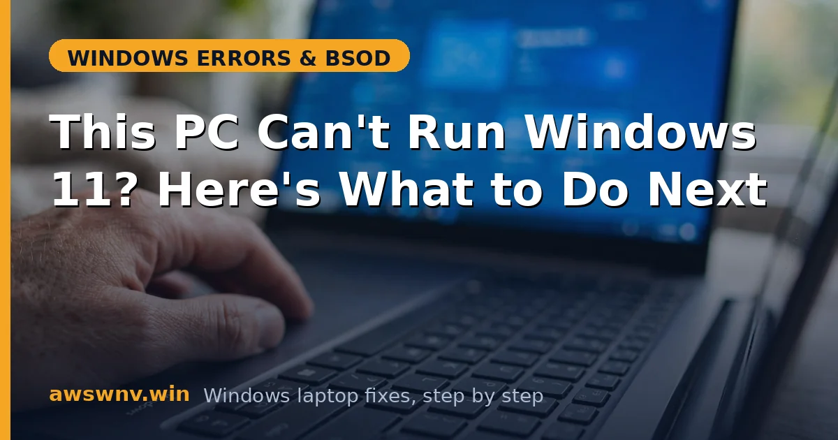 This PC Can't Run Windows 11? Here's What to Do Next