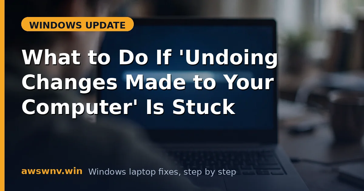 What to Do If 'Undoing Changes Made to Your Computer' Is Stuck