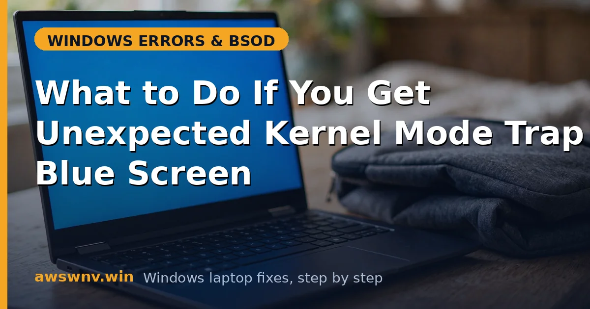 What to Do If You Get Unexpected Kernel Mode Trap Blue Screen