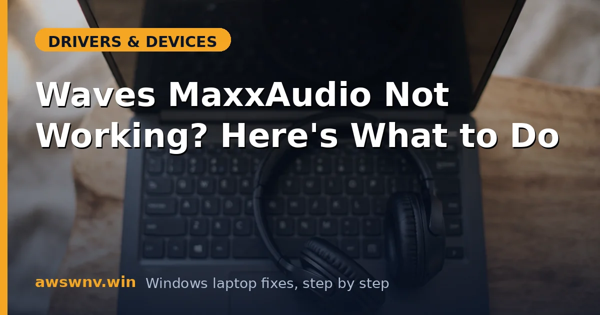 Waves MaxxAudio Not Working? Here's What to Do