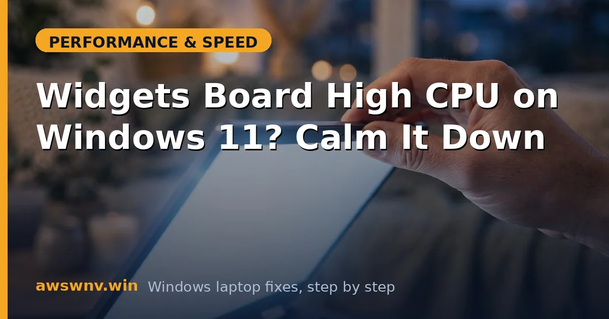 Widgets Board High CPU on Windows 11? Calm It Down