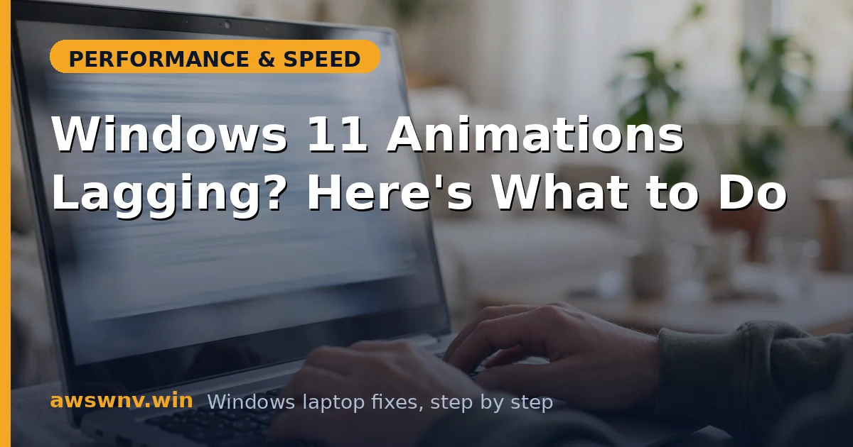 Windows 11 Animations Lagging? Here's What to Do