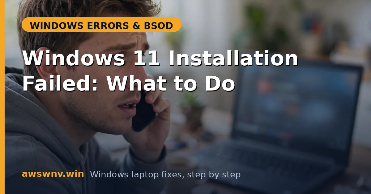 Windows 11 Installation Failed: What to Do